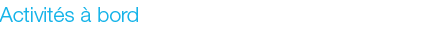 Activités à bord