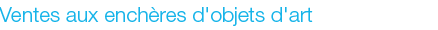 Ventes aux enchères d'objets d'art